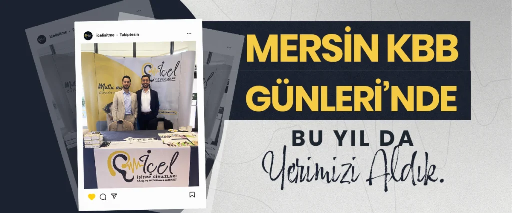 İçel İşitme Olarak Mersin KBB Günleri’nde Yerimizi Aldık!
