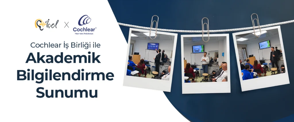 Cochlear İş Birliği ile Akademik Bilgilendirme Sunumu